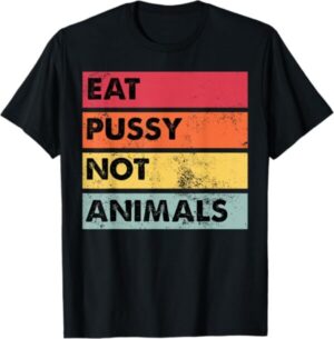 Camiseta vegana con mensaje eat pussy not animals