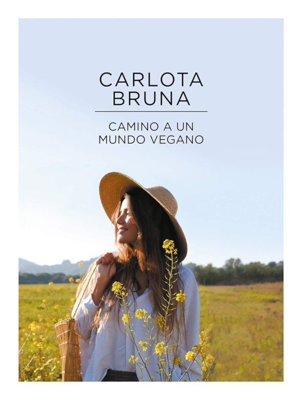 Camino a un mundo vegano (No ficción ilustrados) Tapa dura – 5 septiembre 2019 de Carlota Bruna (Autor)